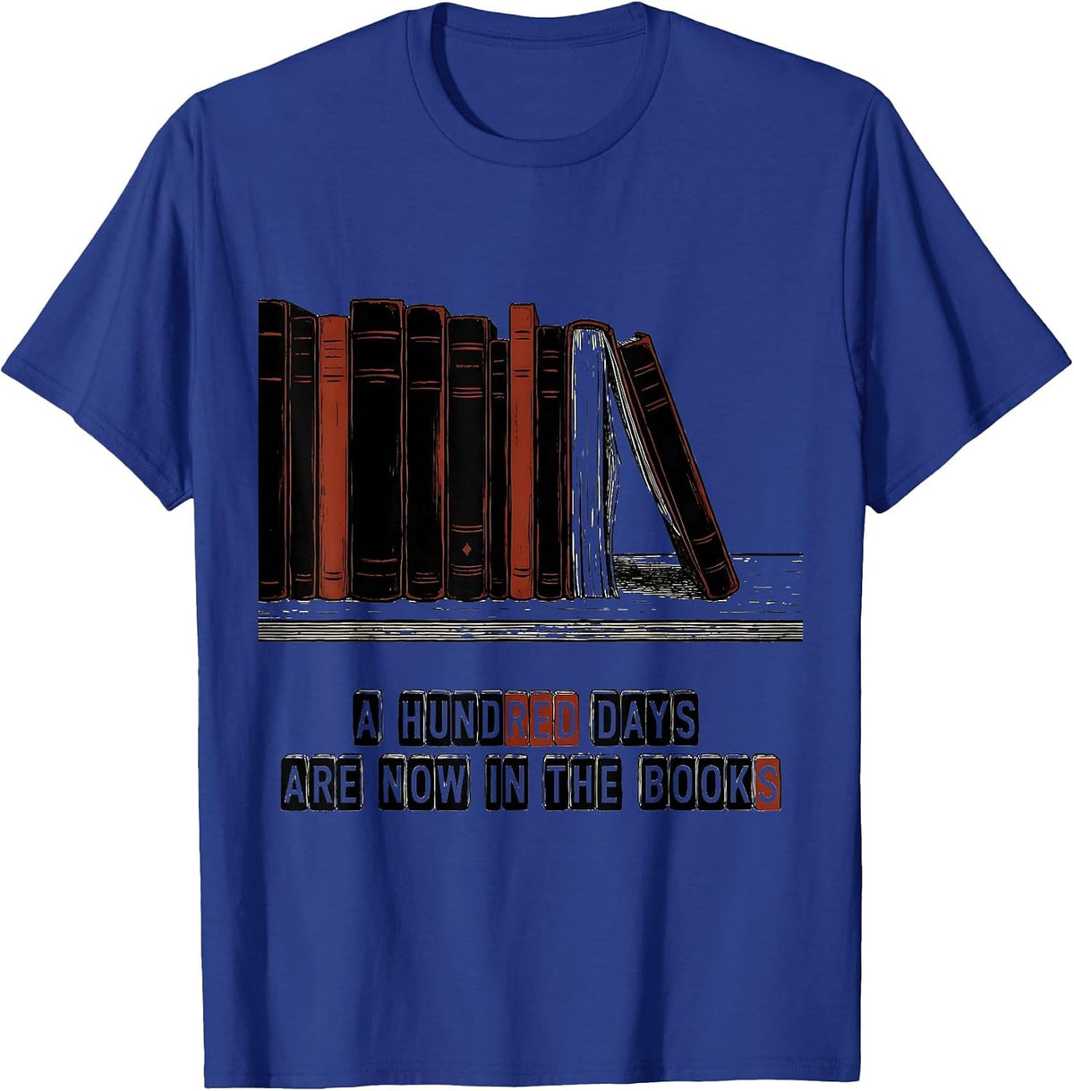 Men's A Hundred Days Are Now In The Books Reading Teacher 100th T-Shirt - Royal Blue