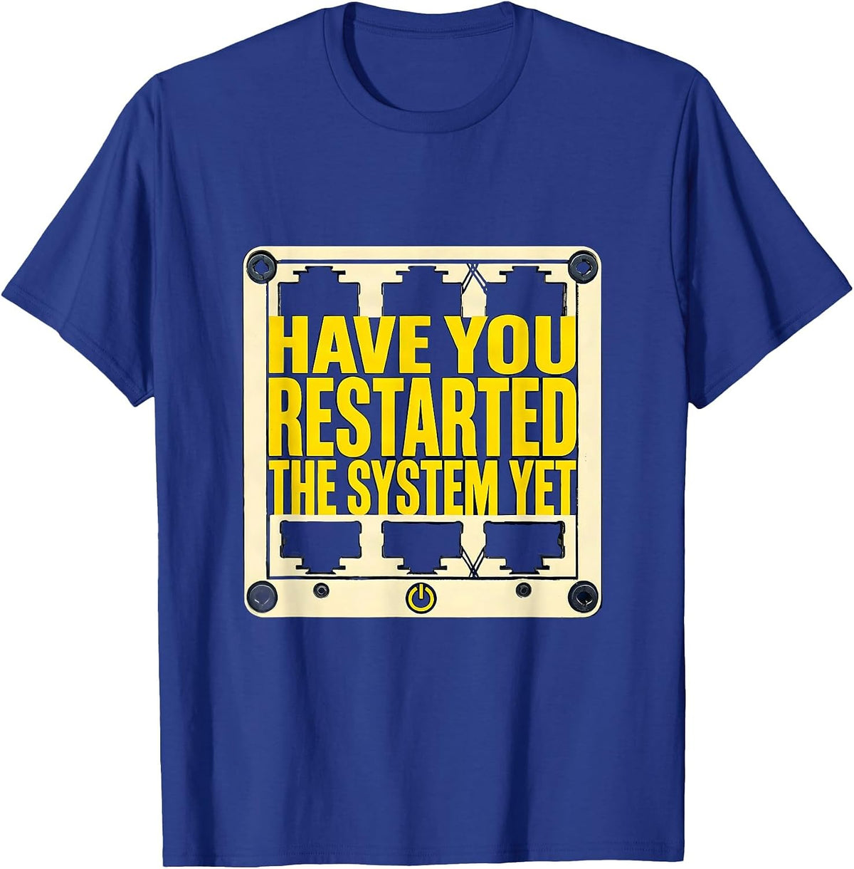 Have You Restarted The System Yet Funny Tech Support Nerd T-Shirt - Royal Blue