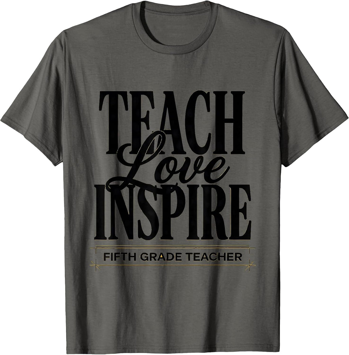 Teach Love Inspire Fifth Grade Teacher Sentimental Back T-Shirt - Asphalt Grey