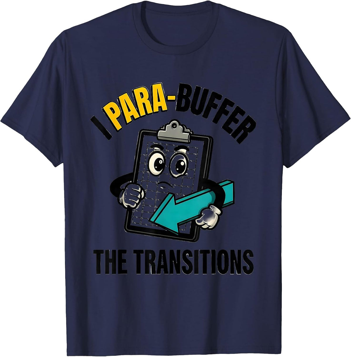 Men's I Para-Buffer The Transitions Funny Paraprofessional SPED T-Shirt - Navy Blue
