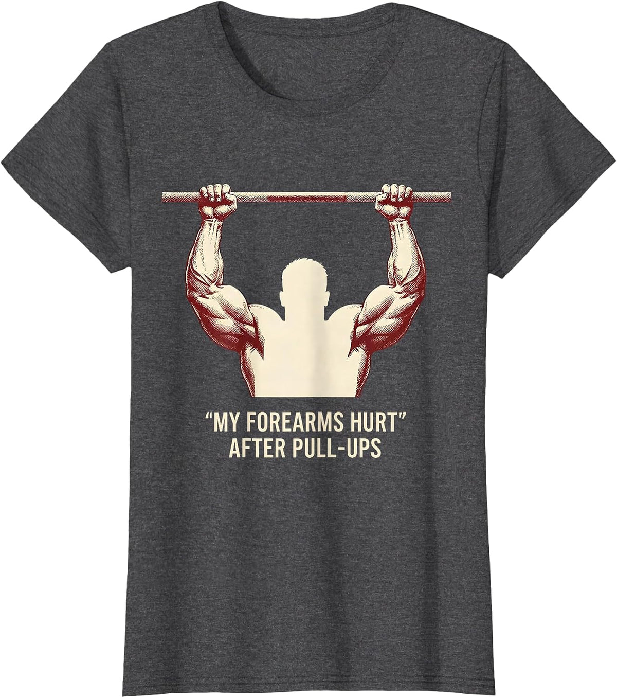 Women's My Forearms Hurt After Pull-Ups Funny Gym Weightlifting T-Shirt - Dark Heather Grey