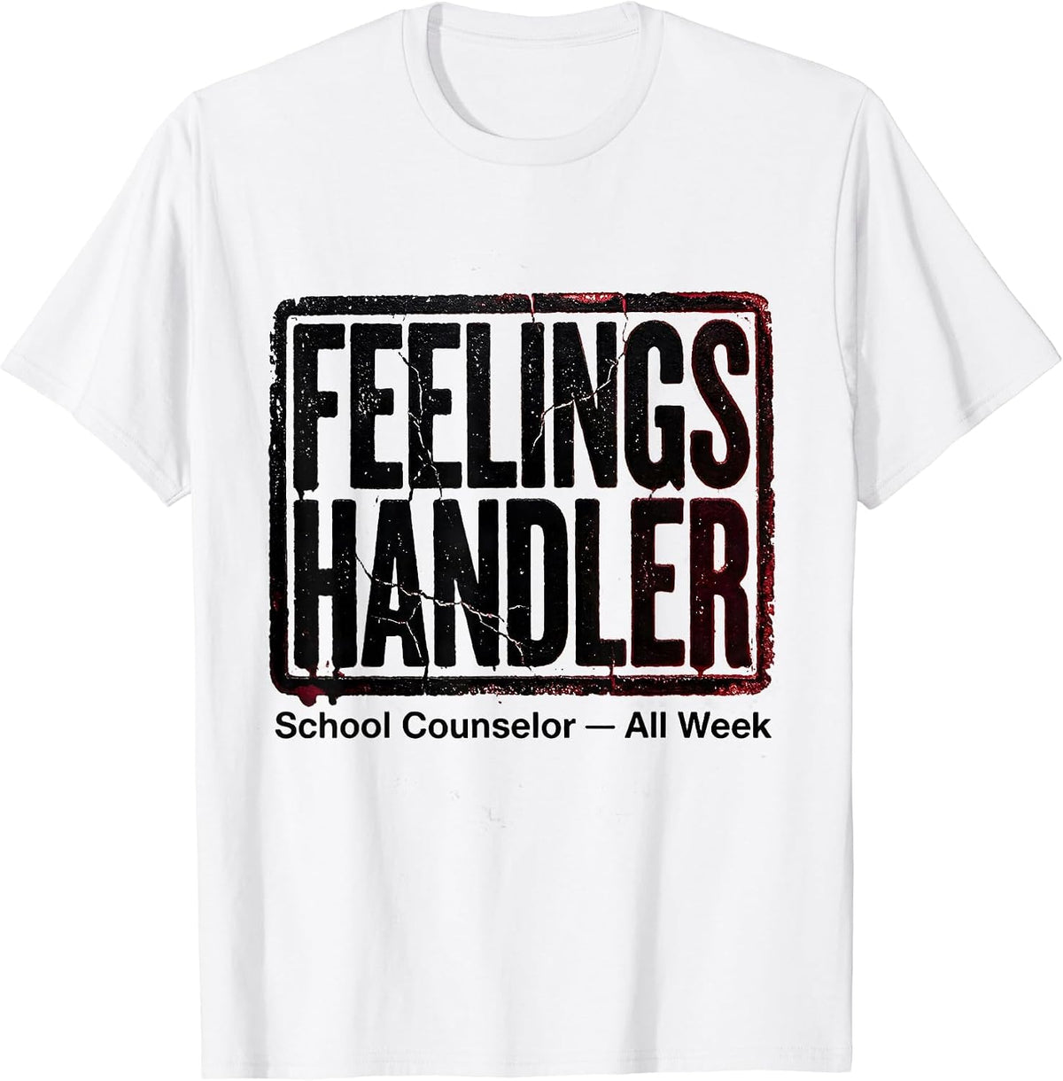 Men's Feelings Handler School Counselor Appreciation Gift T-Shirt - White