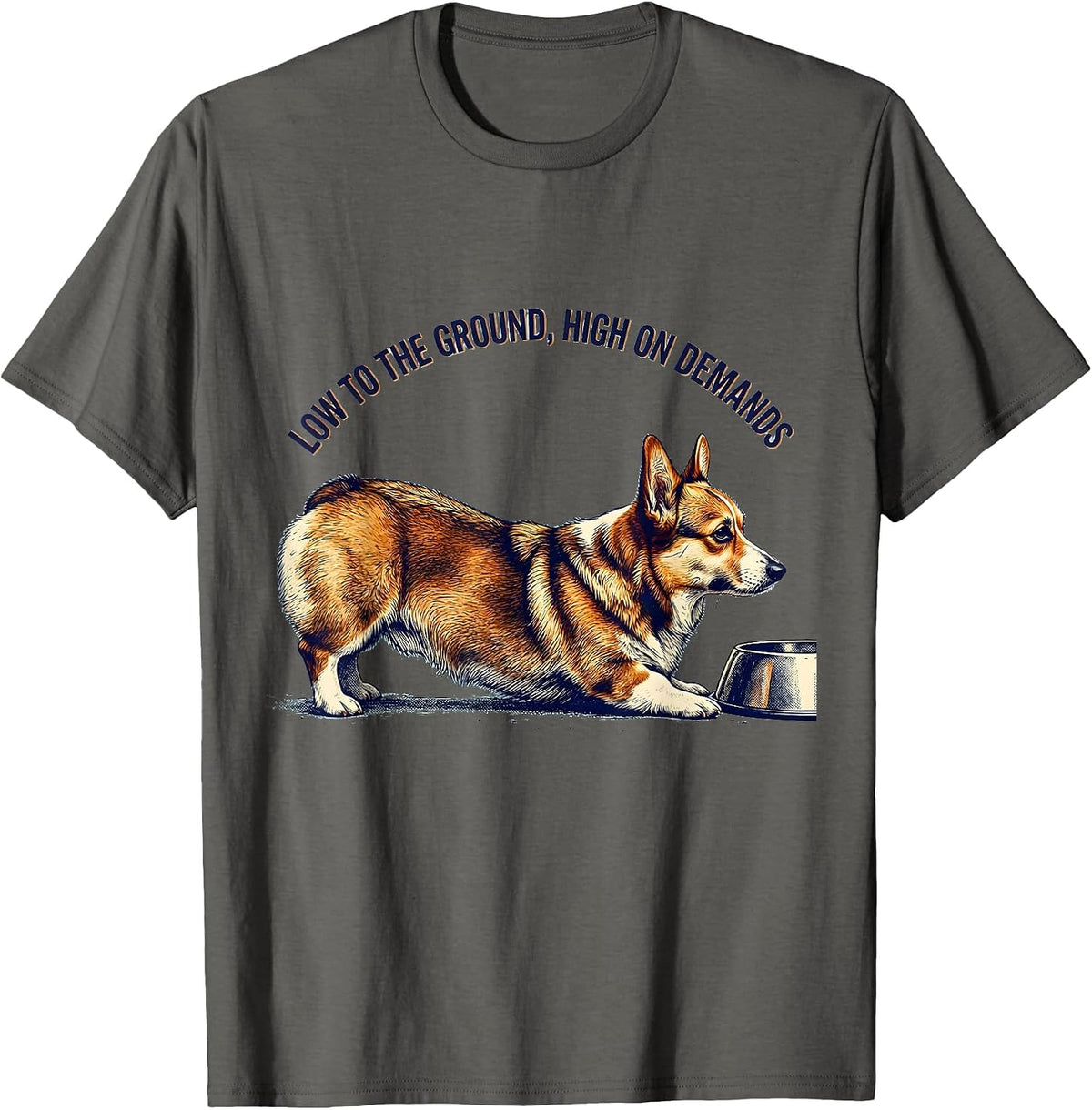 Men's Low To The Ground, High On Demands Funny Corgi Dog Lover T-Shirt - Asphalt Grey
