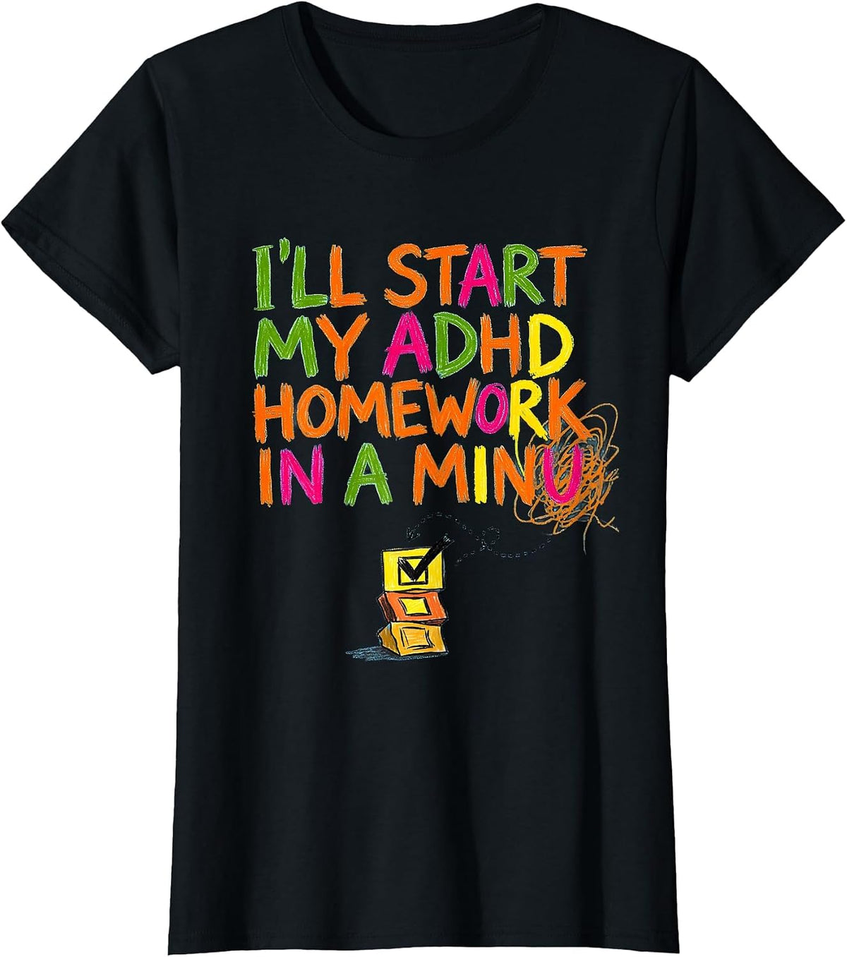 Women's I'll Start My ADHD Homework In A Minu Funny Neurodivergent T-Shirt - Black