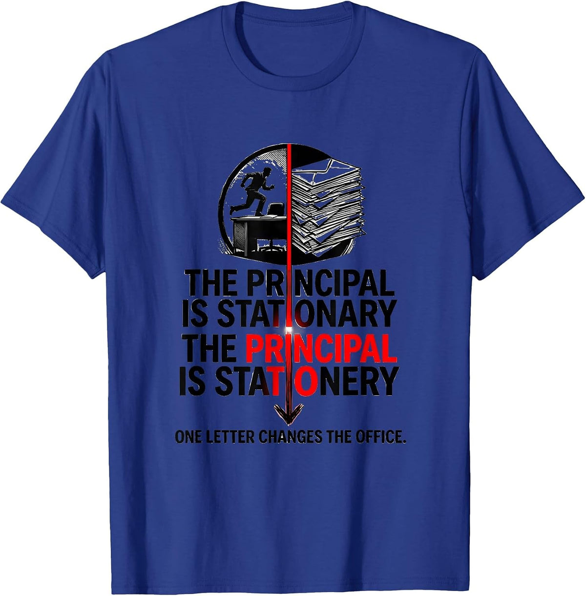 Men's The Principal Is Stationary Funny Grammar Teacher Gift T-Shirt - Royal Blue