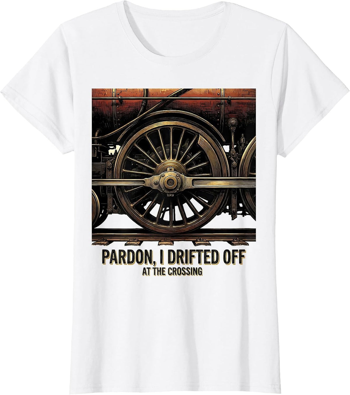 Women's Pardon, I Drifted Off At The Crossing Retro Train Enthusiast T-Shirt - White