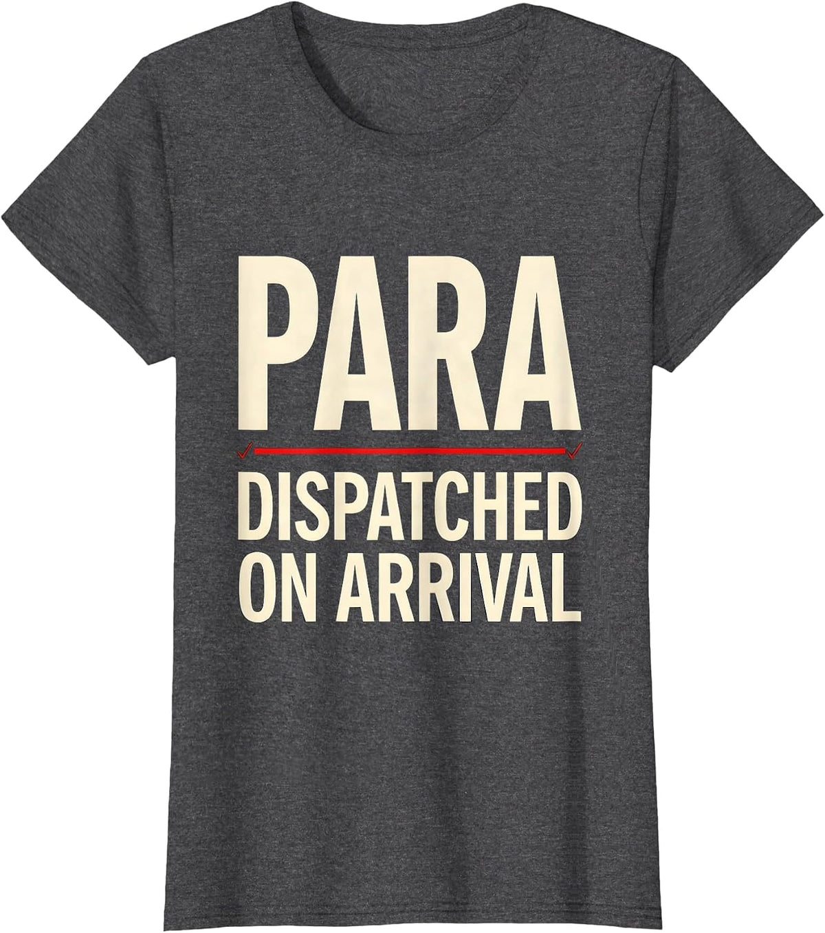 Women's Para Dispatched On Arrival Funny Paraprofessional SPED T-Shirt - Dark Heather Grey