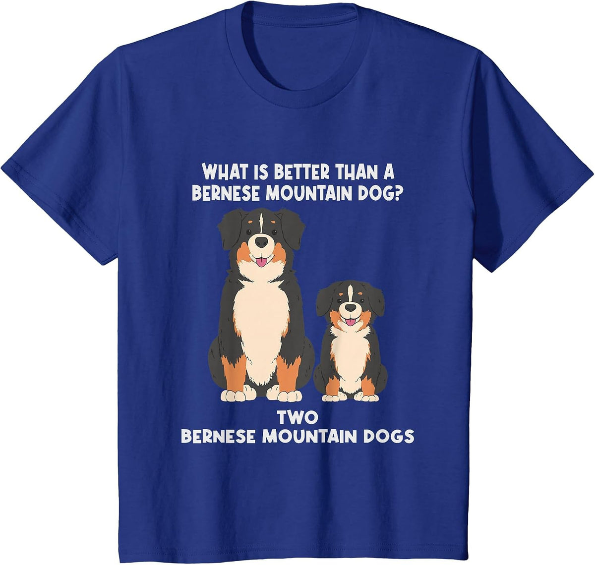 What is Better Than A Bernese - Two Bernese Mountain Dog T-Shirt - Royal Blue