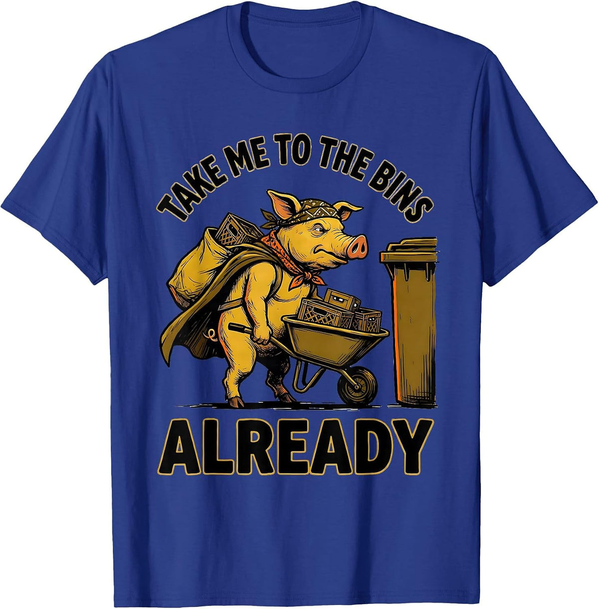 Men's Take Me To The Bins Already Funny Pig Thrifting Vintage T-Shirt - Royal Blue
