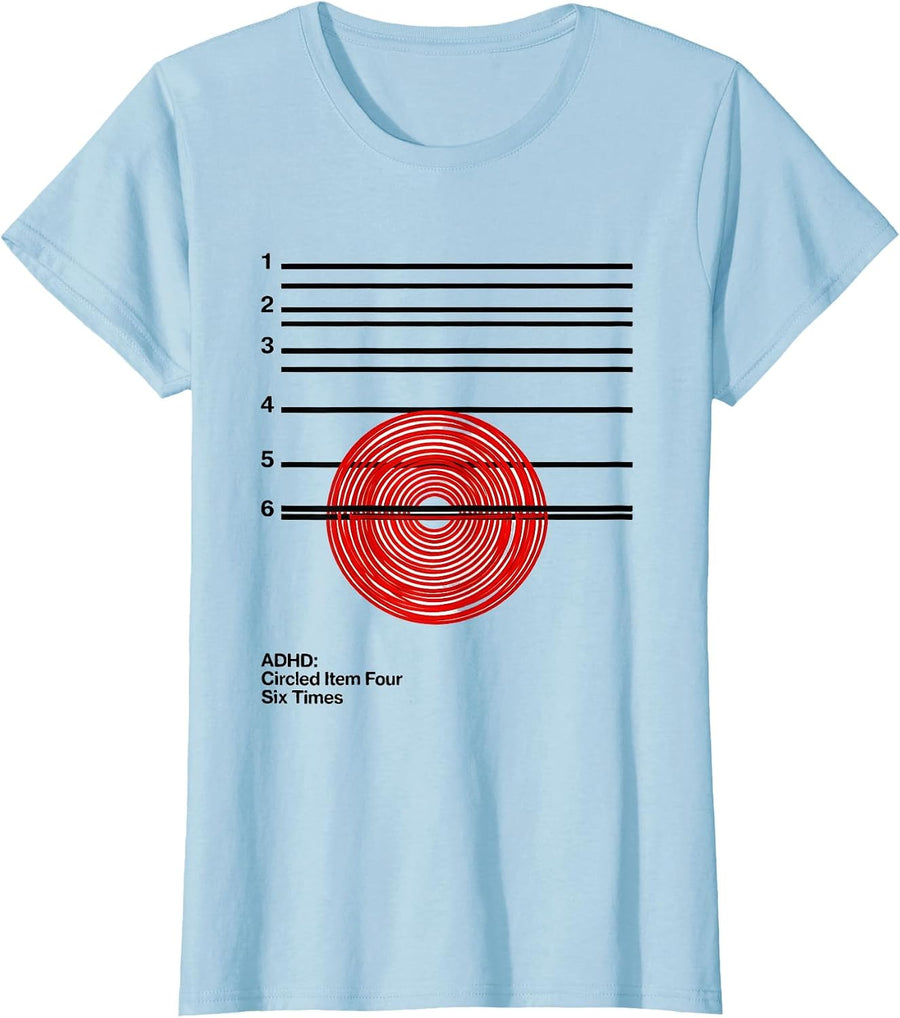 Women's ADHD: Circled Item Four Six Times Funny Neurodivergent Humor T-Shirt - Baby Blue