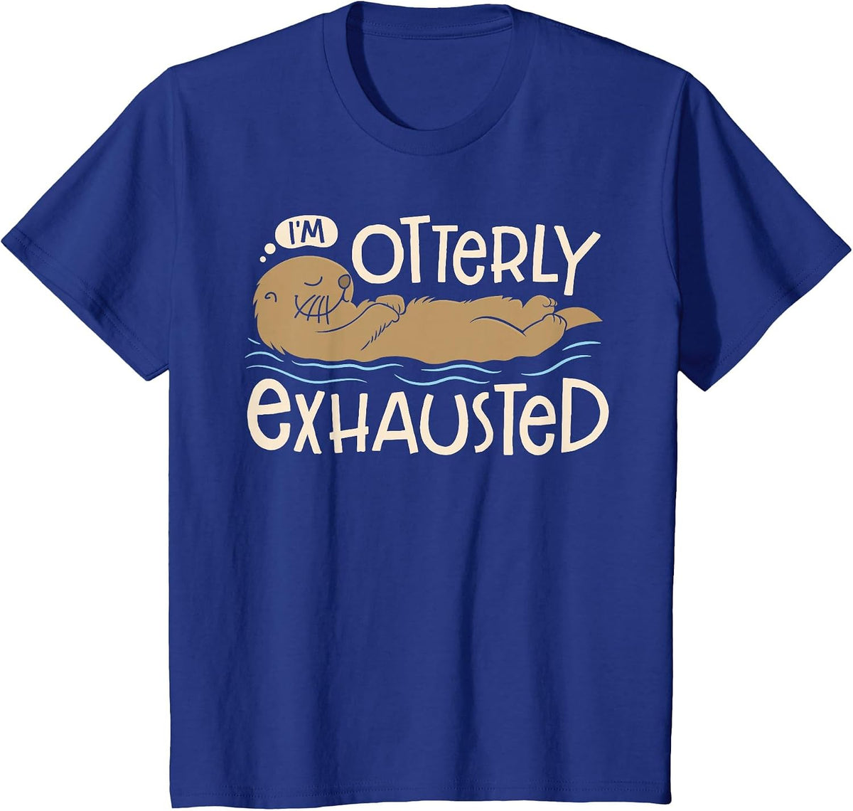 I'm Otterly Exhausted Sea Otter Lovers Men Women Funny Pun T-Shirt - Royal Blue