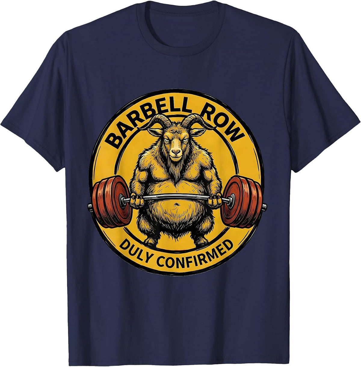 Men's Barbell Row, Duly Confirmed Funny Gym Workout Weightlifting T-Shirt - Navy Blue