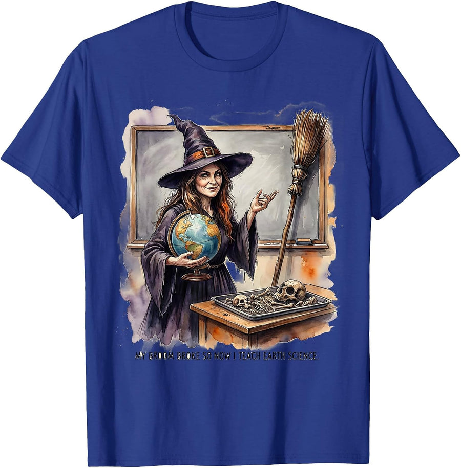 My Broom Broke So Now I Teach Earth Science Teacher T-Shirt - Royal Blue