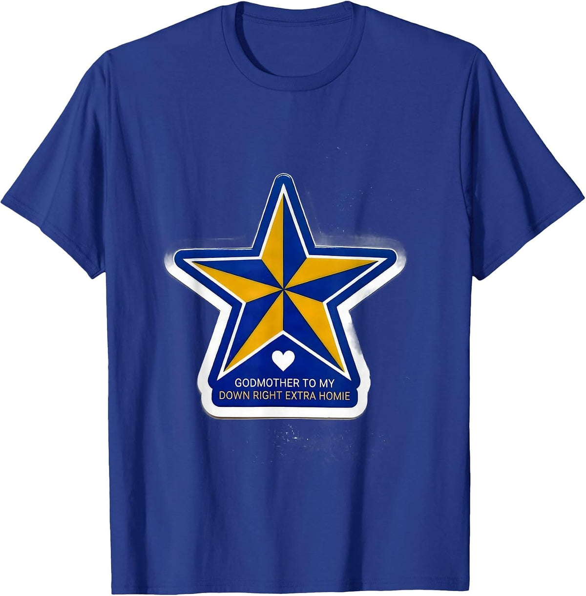 Godmother To My Down Right Extra Homie Supportive Family T-Shirt - Royal Blue