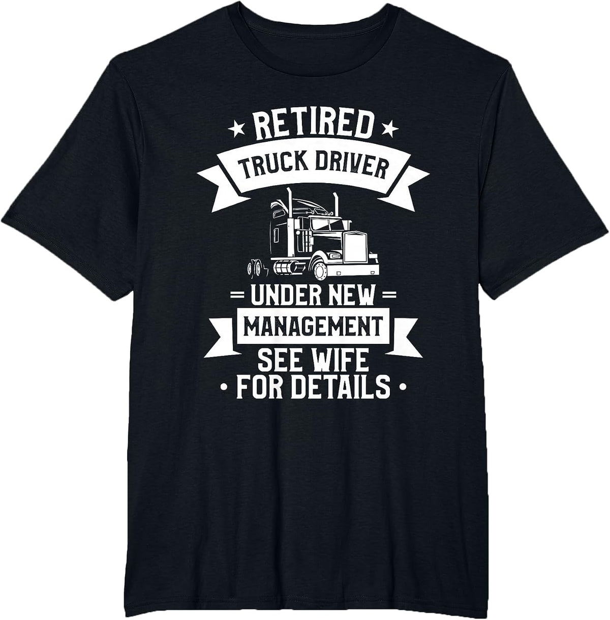 Retired Trucker Funny Retirement Quote T-Shirt - Black
