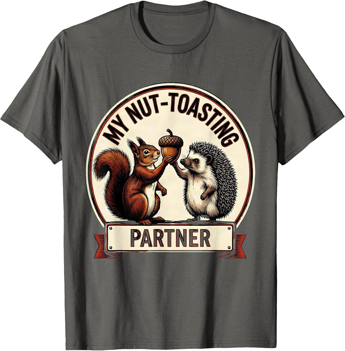 My Nut-Toasting Partner Funny Squirrel And Hedgehog Animal T-Shirt - Asphalt Grey