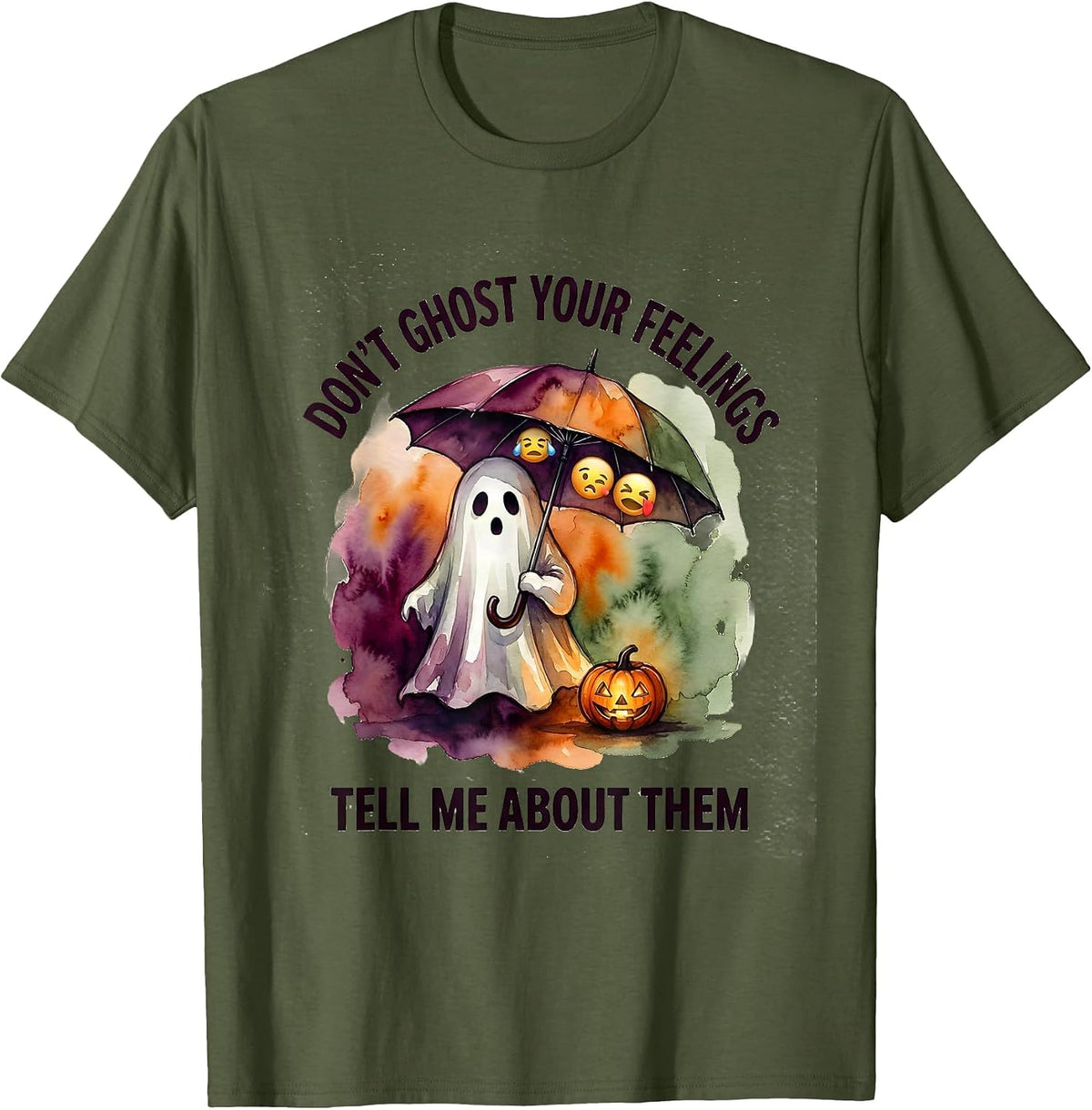 Men's Don't Ghost Your Feelings Tell Me About Them Halloween T-Shirt - Olive Green