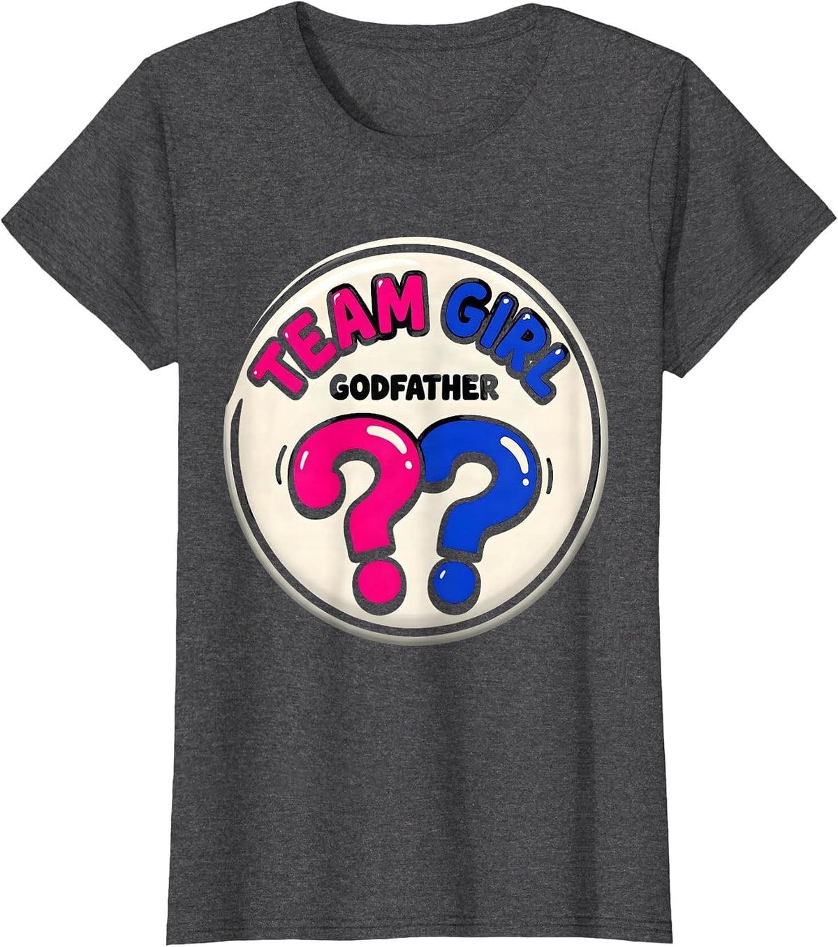Women's Team Girl Godfather Funny Gender Reveal Party Family T-Shirt - Dark Heather Grey