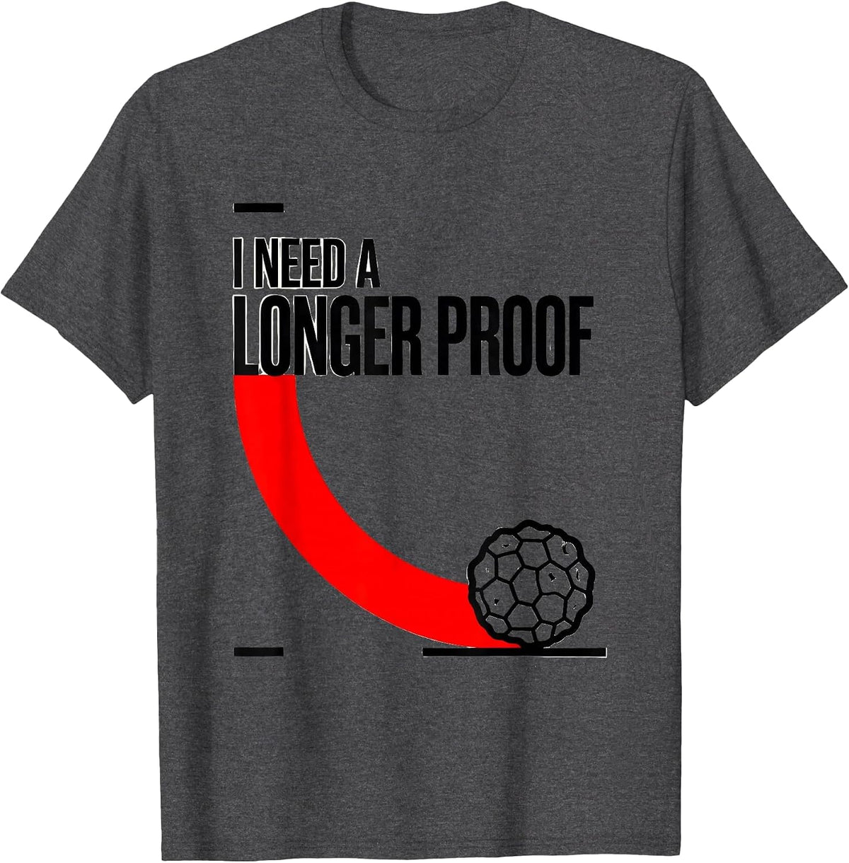 Men's I Need A Longer Proof Funny Baker Sourdough Hobbyist Gift T-Shirt - Dark Heather Grey