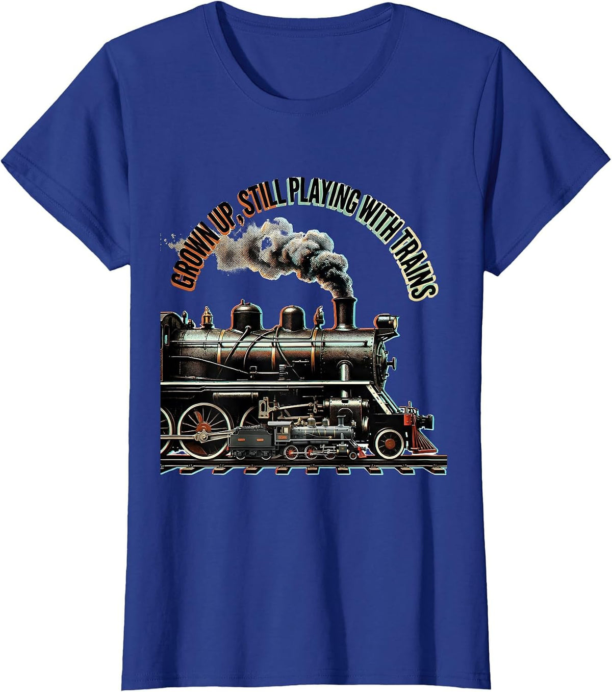 Women's Grown Up Still Playing With Trains Vintage Steam Train T-Shirt - Royal Blue