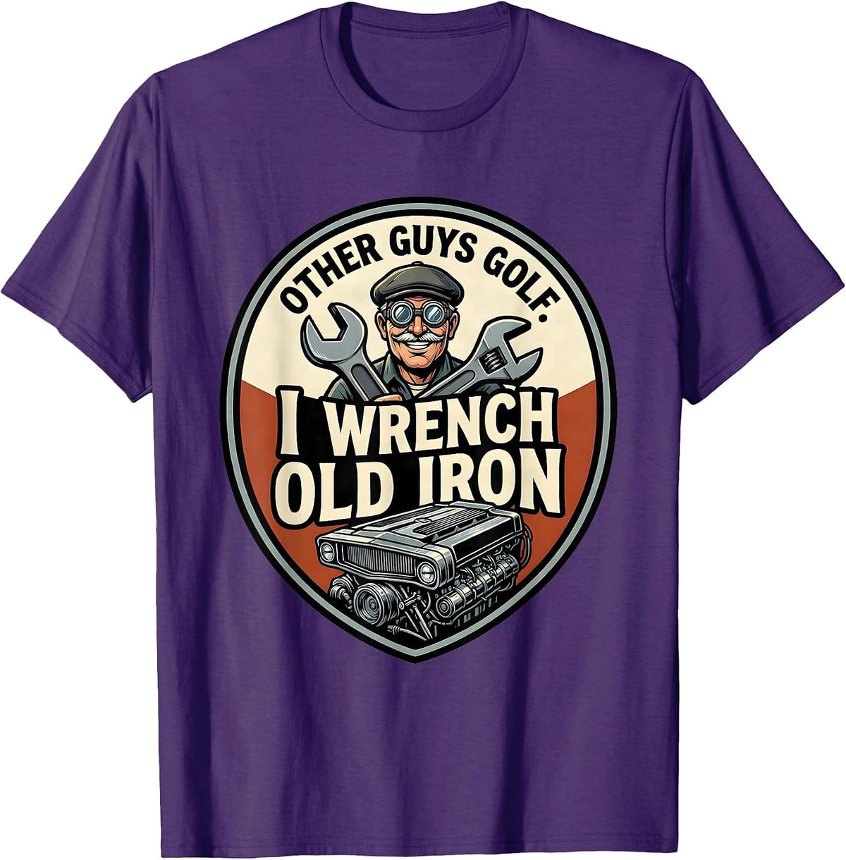 Other Guys Golf. I Wrench Old Iron Cartoon Classic Car Hot T-Shirt - Purple