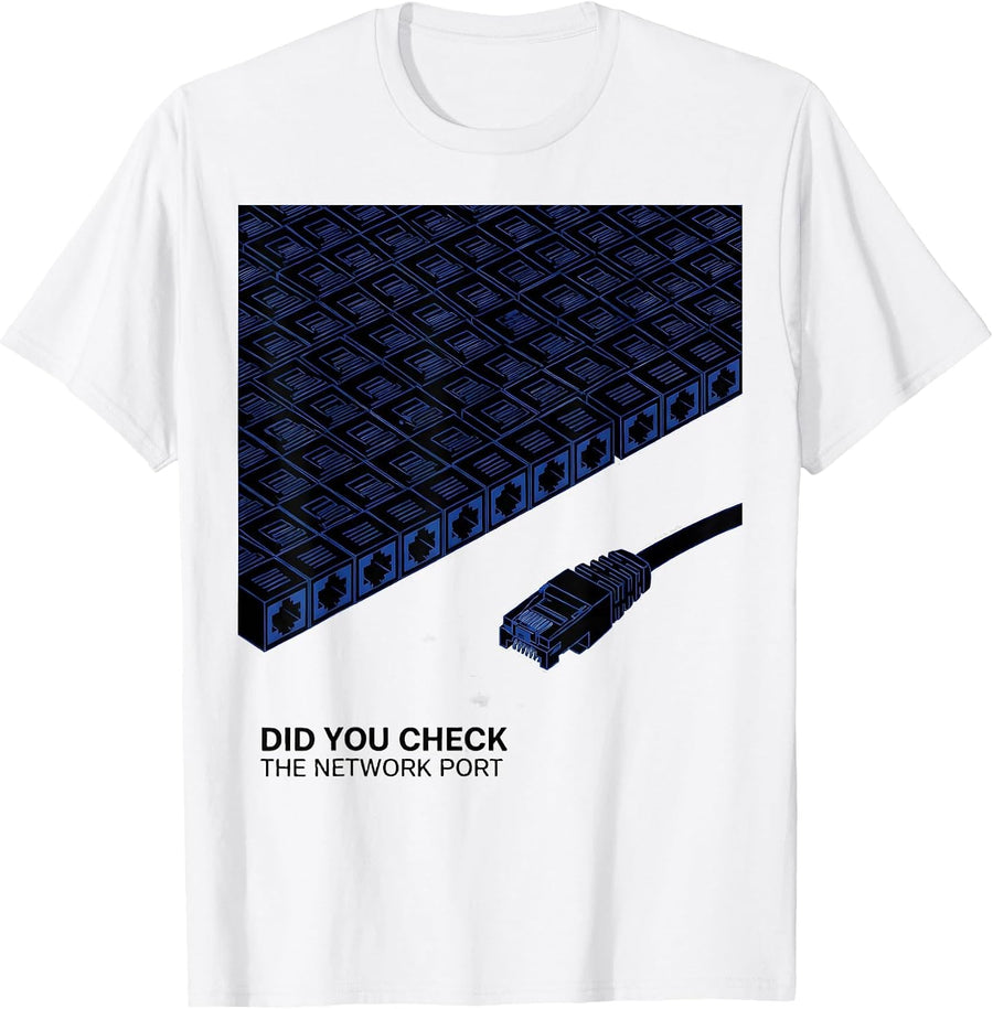 Men's Did You Check The Network Port Funny IT Tech Support Nerd T-Shirt - White