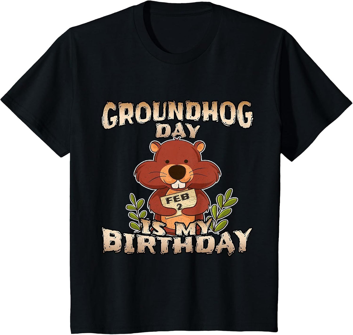 Groundhog Day is My Birthday T Shirt Born On Groundhog Day T-Shirt - Black