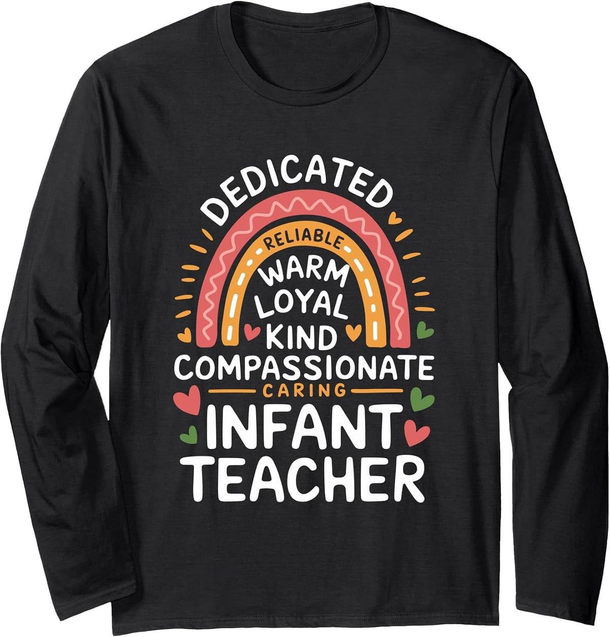 Dedicated Reliable Warm Caring Infant Teacher, Daycare Long Sleeve T-Shirt - Adult Unisex Black
