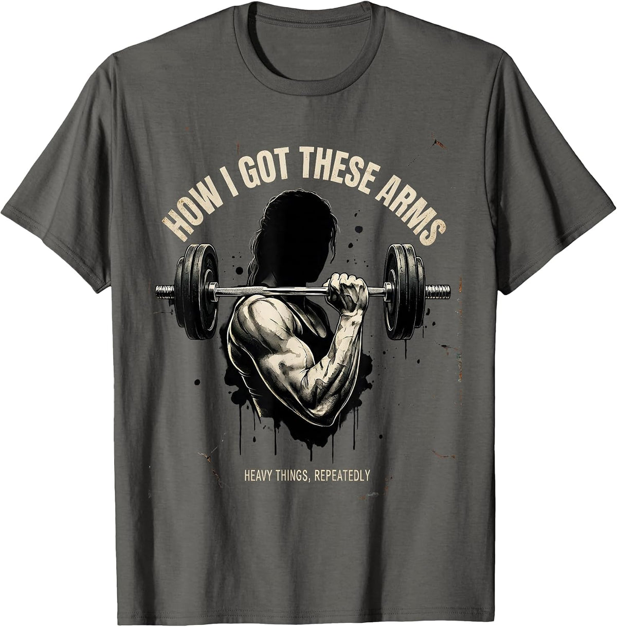 How I Got These Arms Heavy Things Repeatedly Funny Gym T-Shirt - Asphalt Grey