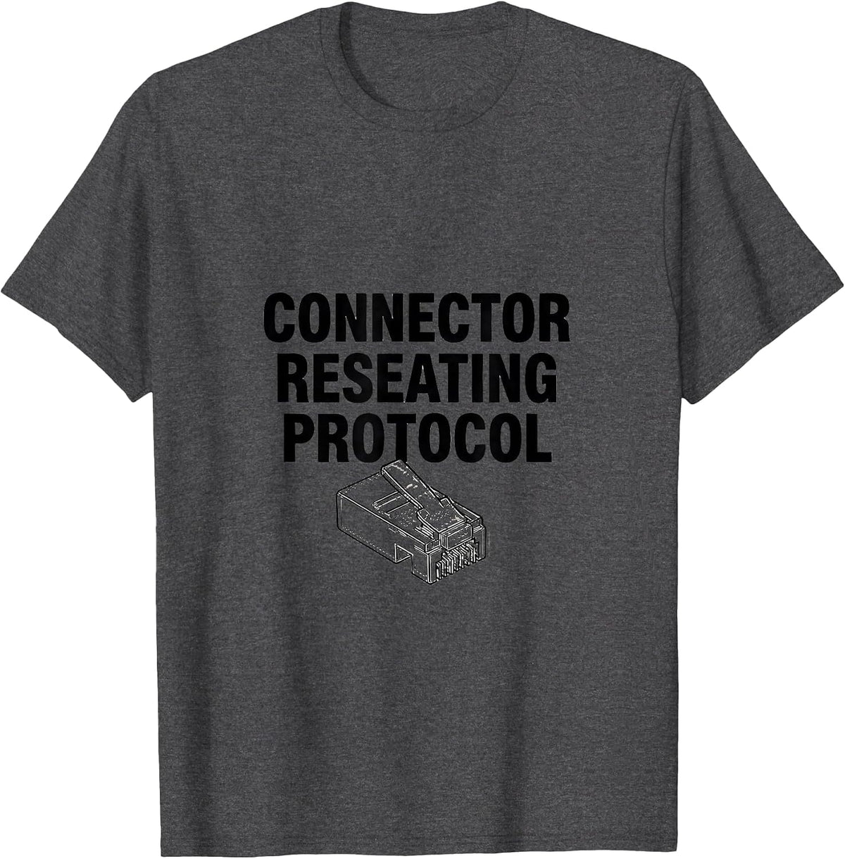 Connector Reseating Protocol Funny Engineer Tech Humor Gift T-Shirt - Dark Heather Grey