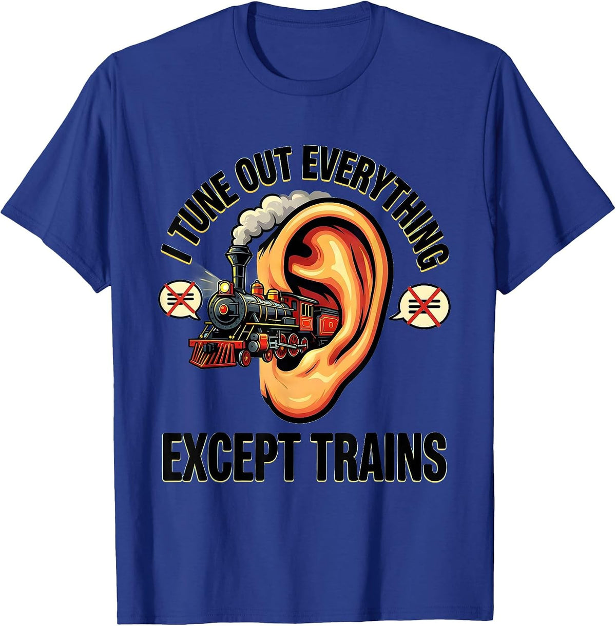 Men's I Tune Out Everything Except Trains Funny Train Enthusiast T-Shirt - Royal Blue