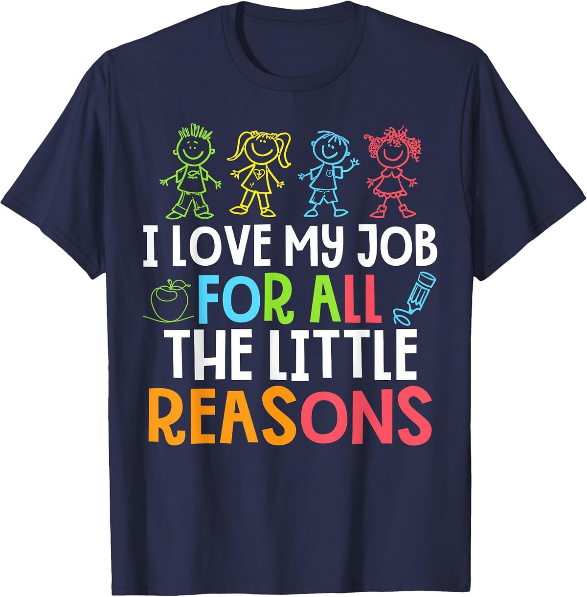 Teachers I Love My Job for All The Little Reasons Teacher T-Shirt - Navy Blue