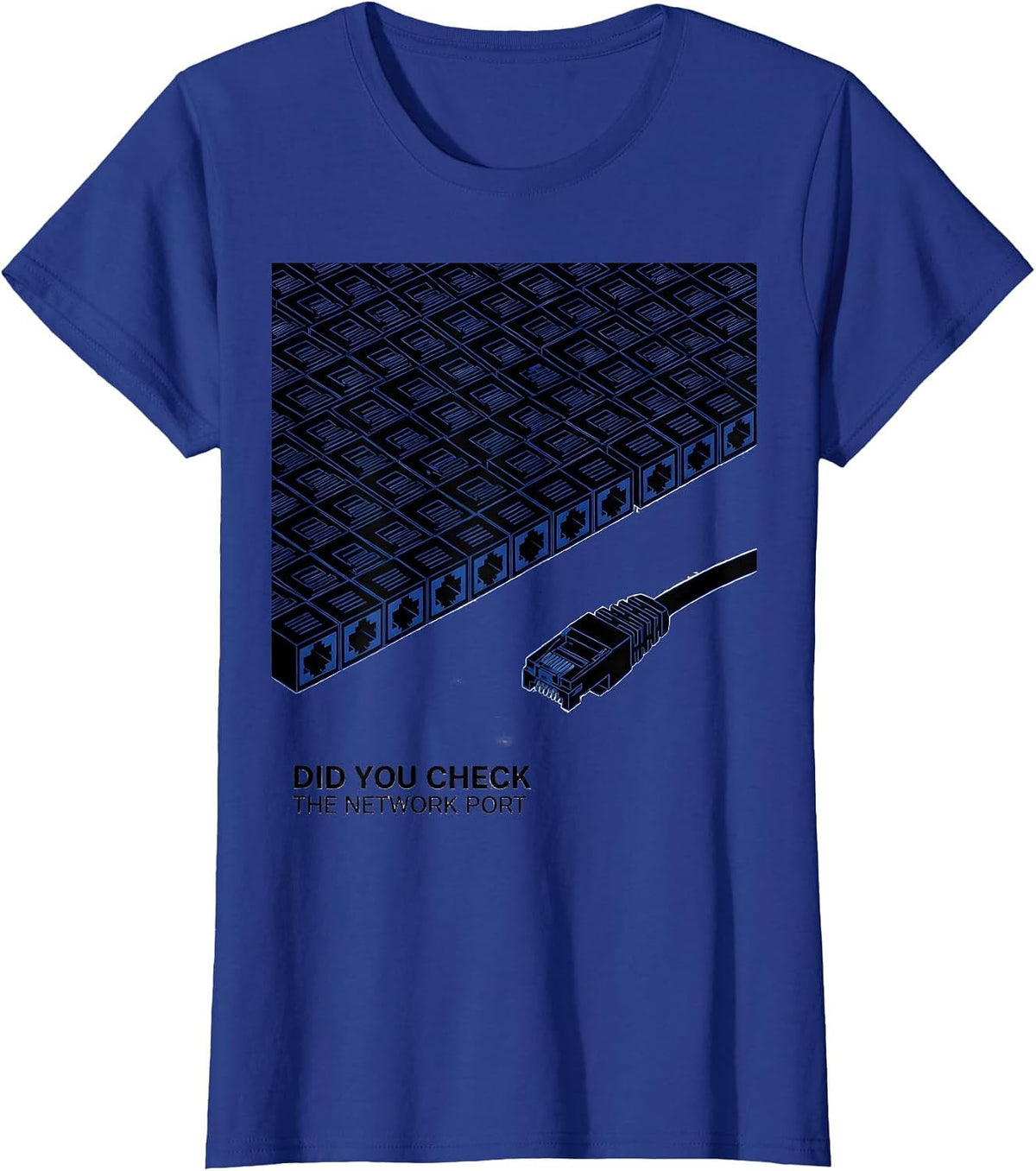 Women's Did You Check The Network Port Funny IT Tech Support Nerd T-Shirt - Royal Blue