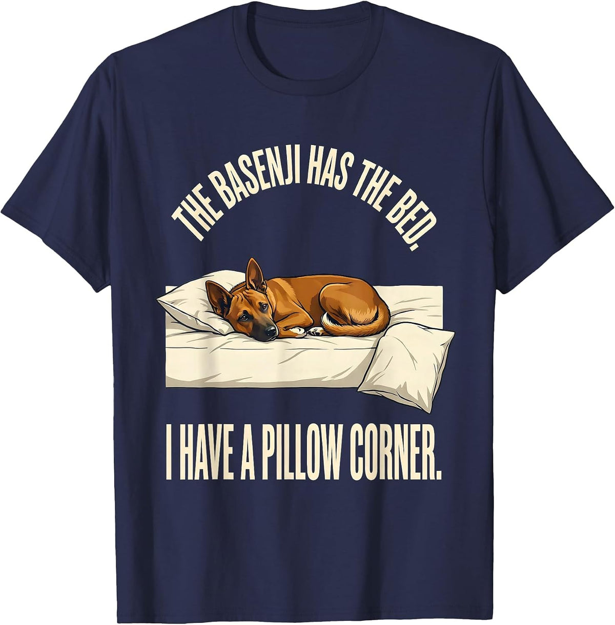The Basenji Has The Bed. I Have A Pillow Corner Dog Lover T-Shirt - Navy Blue