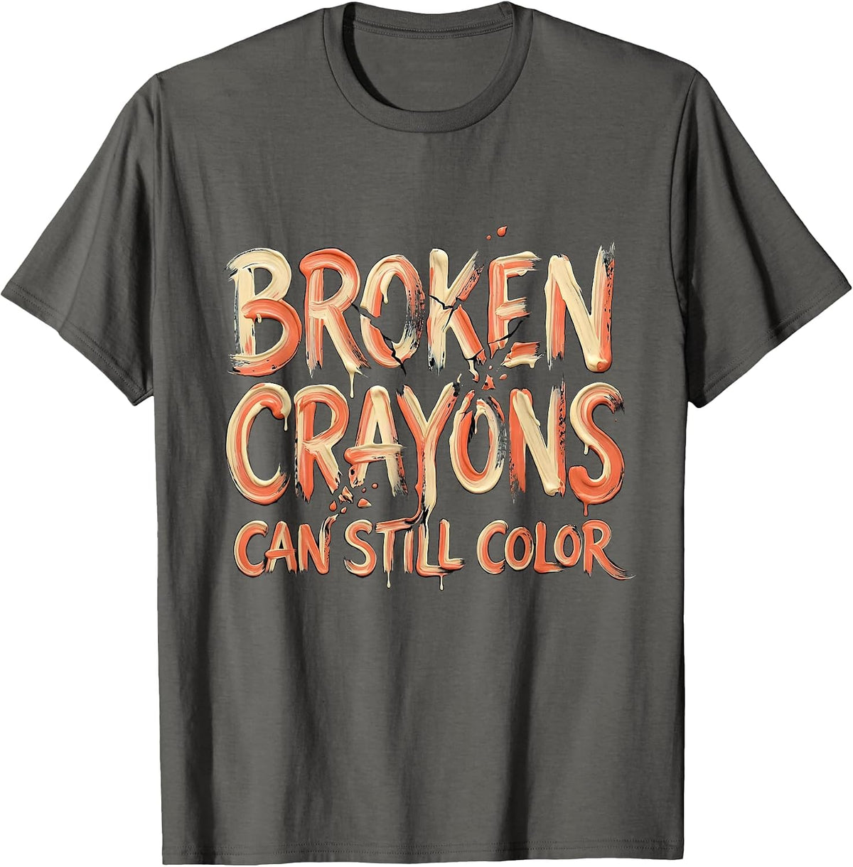 Broken Crayons Can Still Color Mental Health Awareness T-Shirt - Asphalt Grey