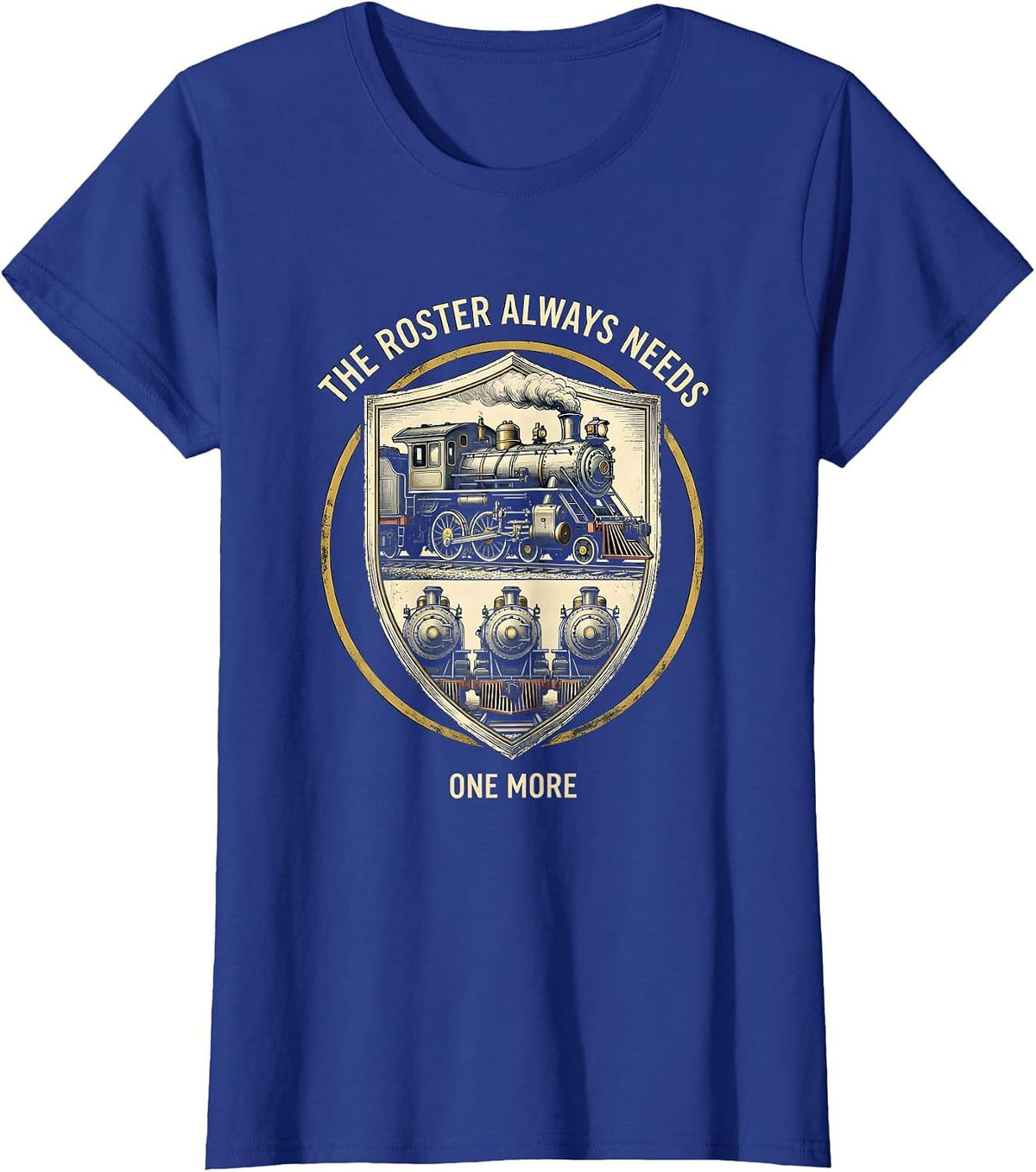 Women's The Roster Always Needs One More Funny Train Enthusiast Gift T-Shirt - Royal Blue