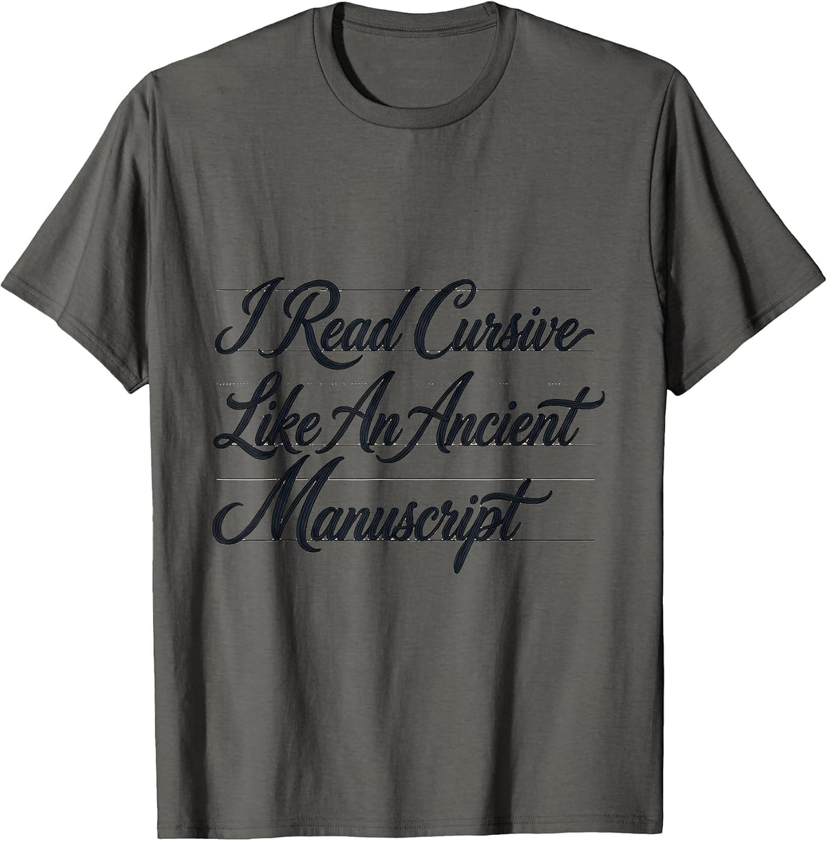 I Read Cursive Like An Ancient Manuscript Funny English T-Shirt - Asphalt Grey