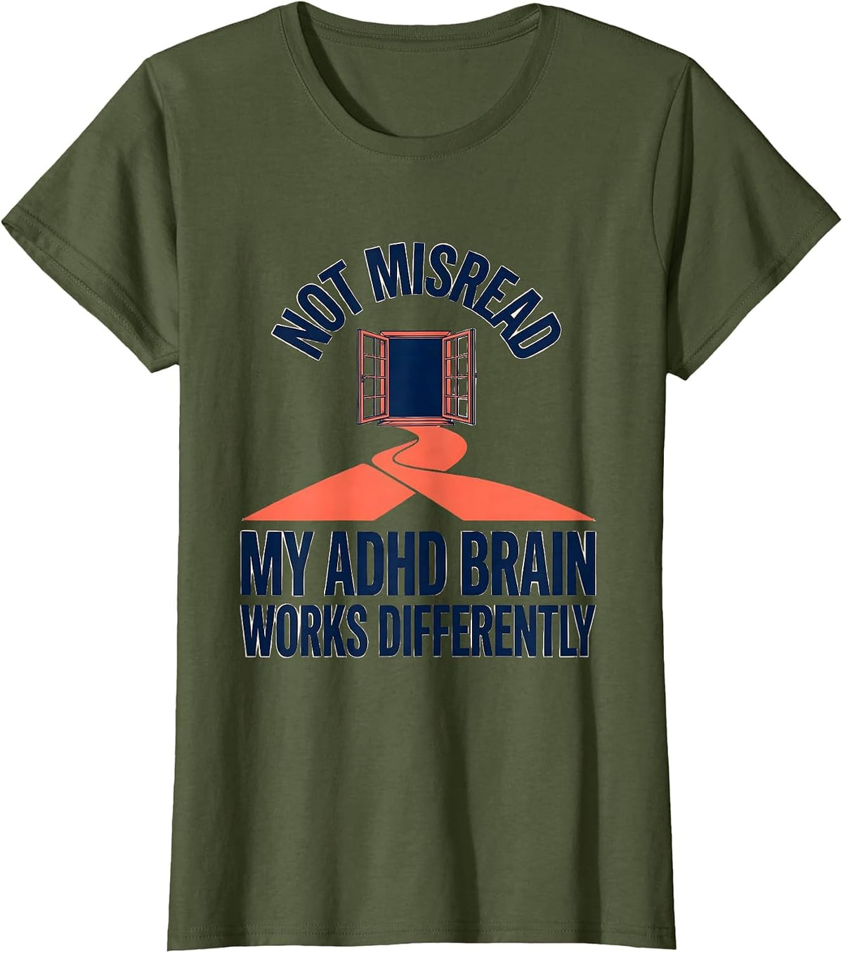 Women's Not Misread My ADHD Brain Works Differently Funny T-Shirt - Olive Green