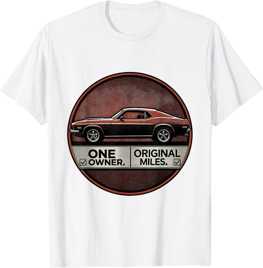 Men's One Owner Original Miles Funny Classic Car Guy Birthday T-Shirt - White