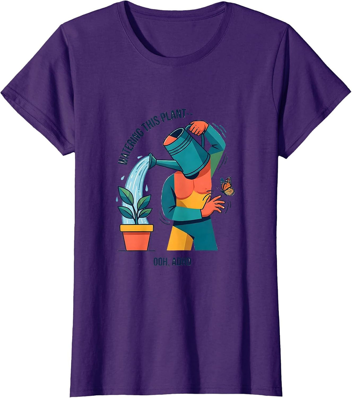 Women's Watering This Plant— Ooh, ADHD Funny Neurodivergent Meme T-Shirt - Purple