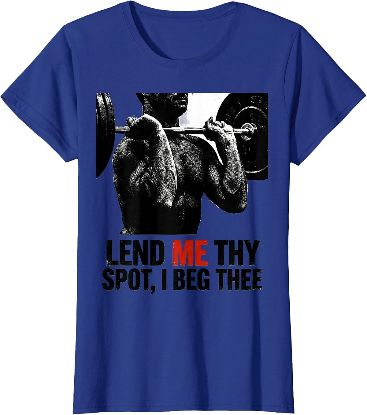 Women's Lend Me Thy Spot I Beg Thee Funny Christian Weightlifter Gym T-Shirt - Royal Blue