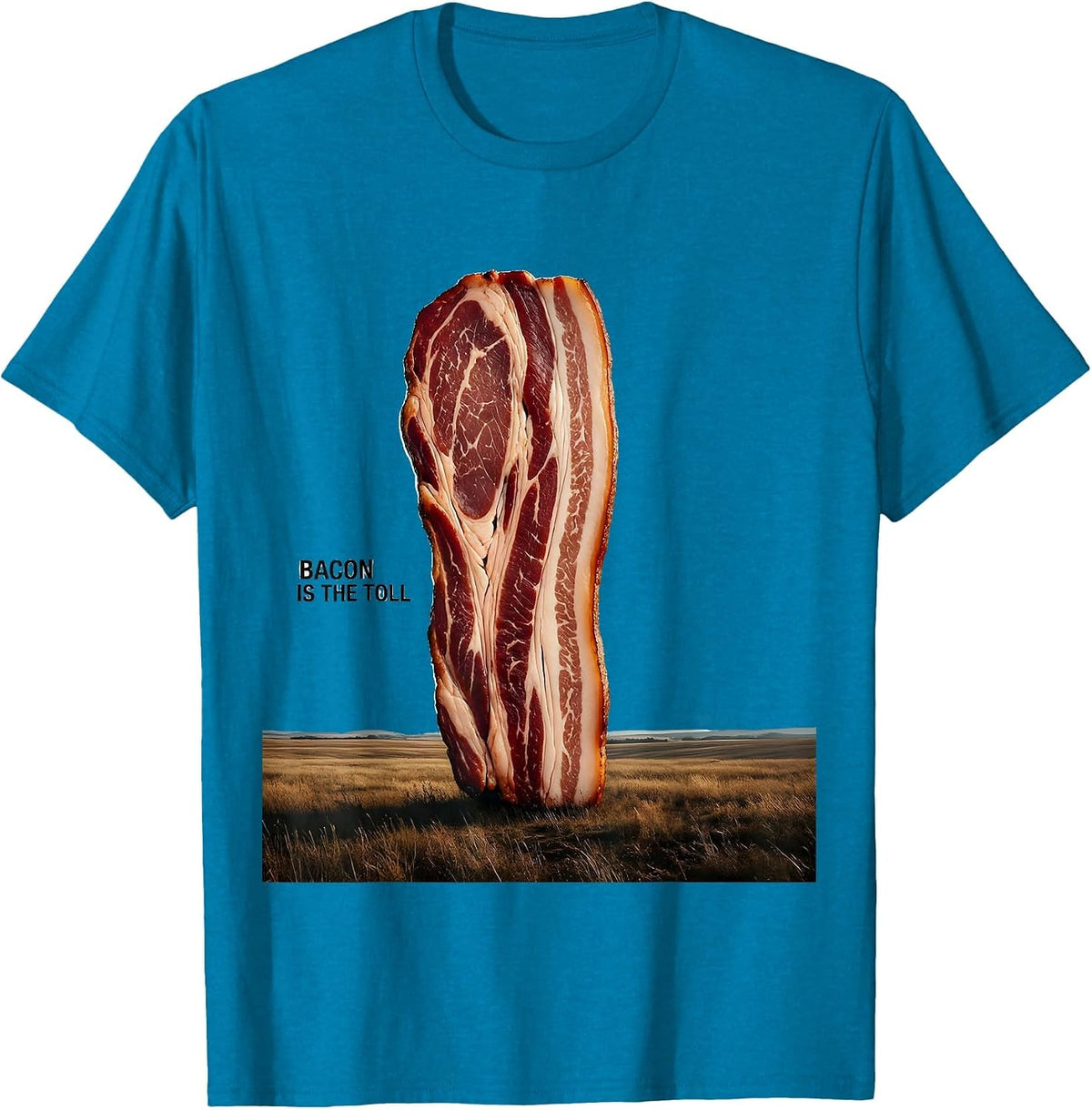 Bacon Is The Toll Funny Foodie Pig Lover Humor T-Shirt - Sapphire Blue