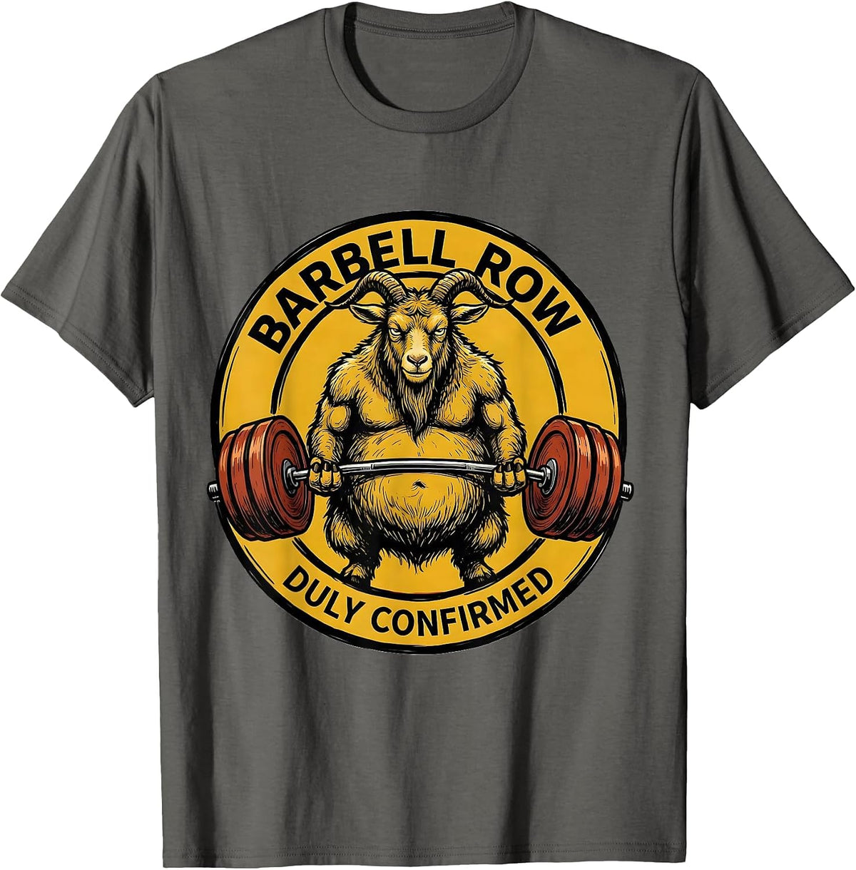 Men's Barbell Row, Duly Confirmed Funny Gym Workout Weightlifting T-Shirt - Asphalt Grey