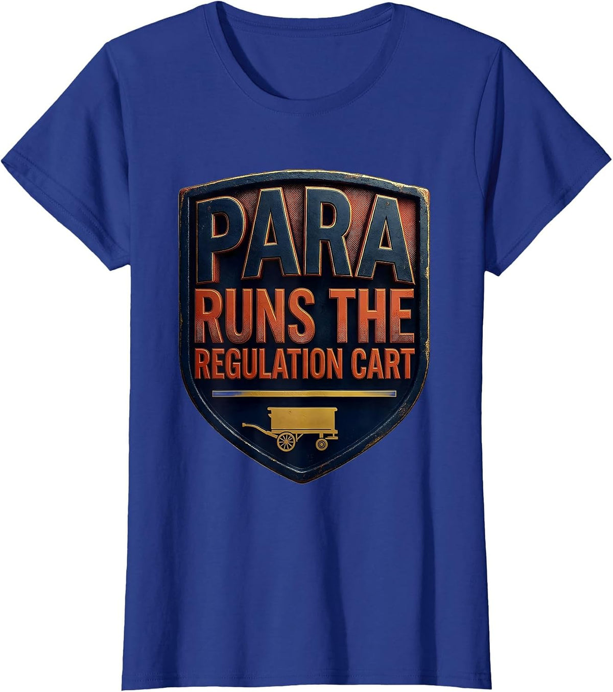 Women's PARA Runs The Regulation Cart Funny Paraprofessional T-Shirt - Royal Blue