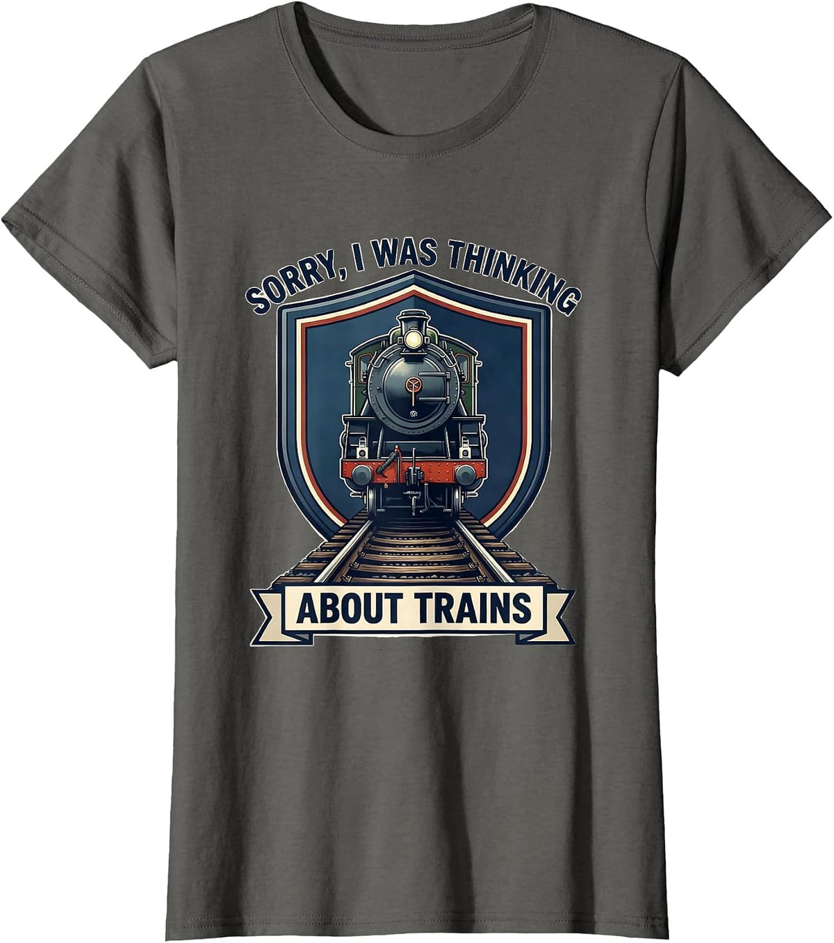 Women's Sorry, I Was Thinking About Trains Funny Train Enthusiast T-Shirt - Asphalt Grey