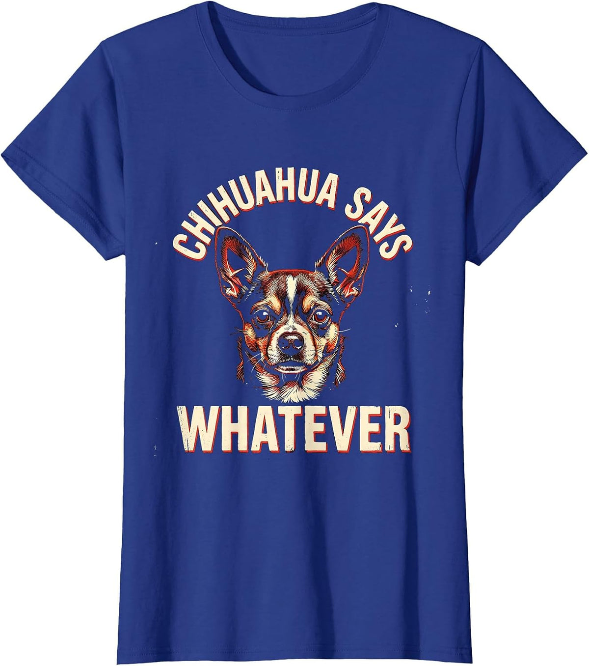 Women's Chihuahua Says Whatever Funny Dog Lover Breed Humor Gift T-Shirt - Royal Blue