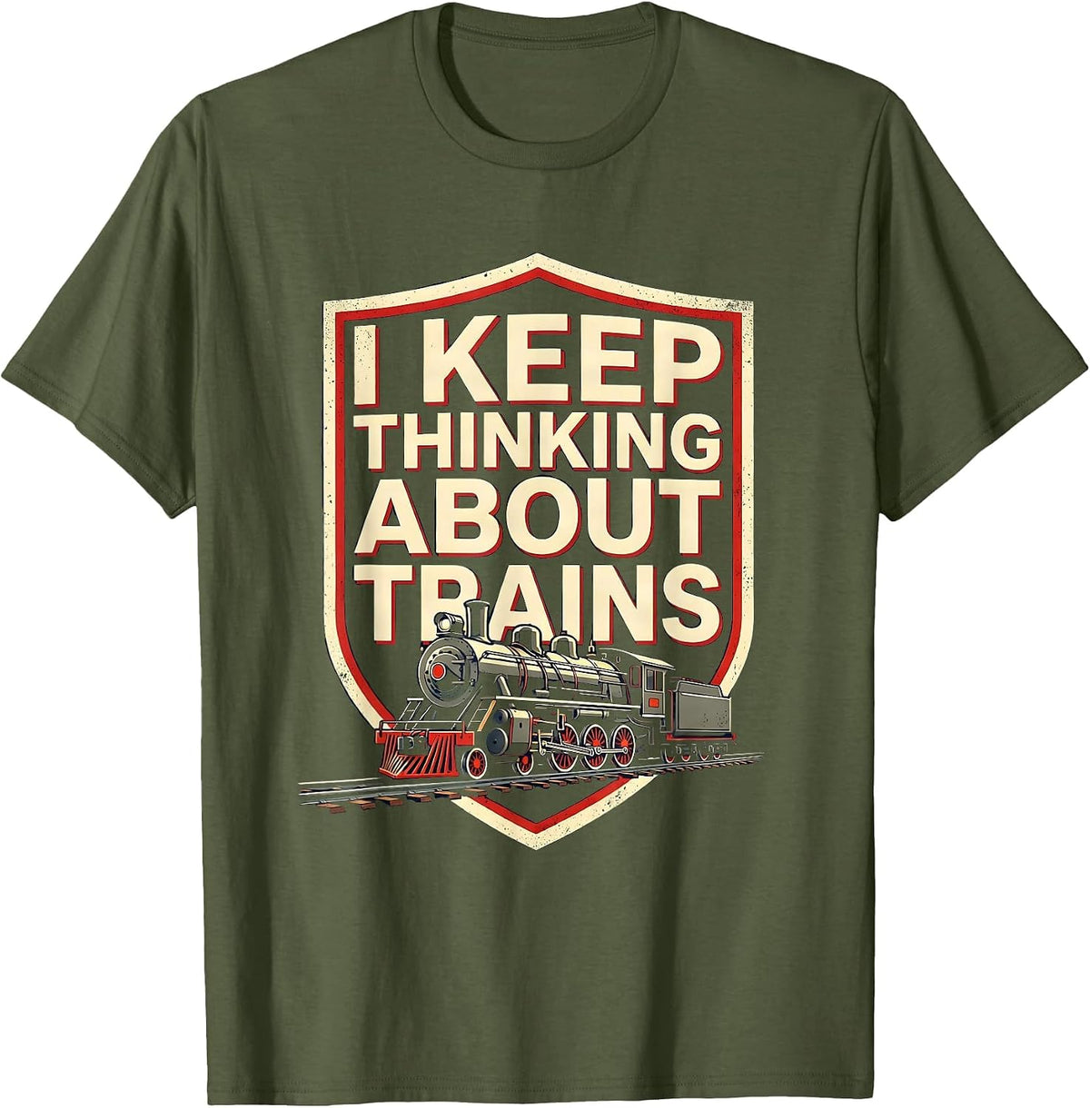 I Keep Thinking About Trains Funny Train Enthusiast T-Shirt - Olive Green