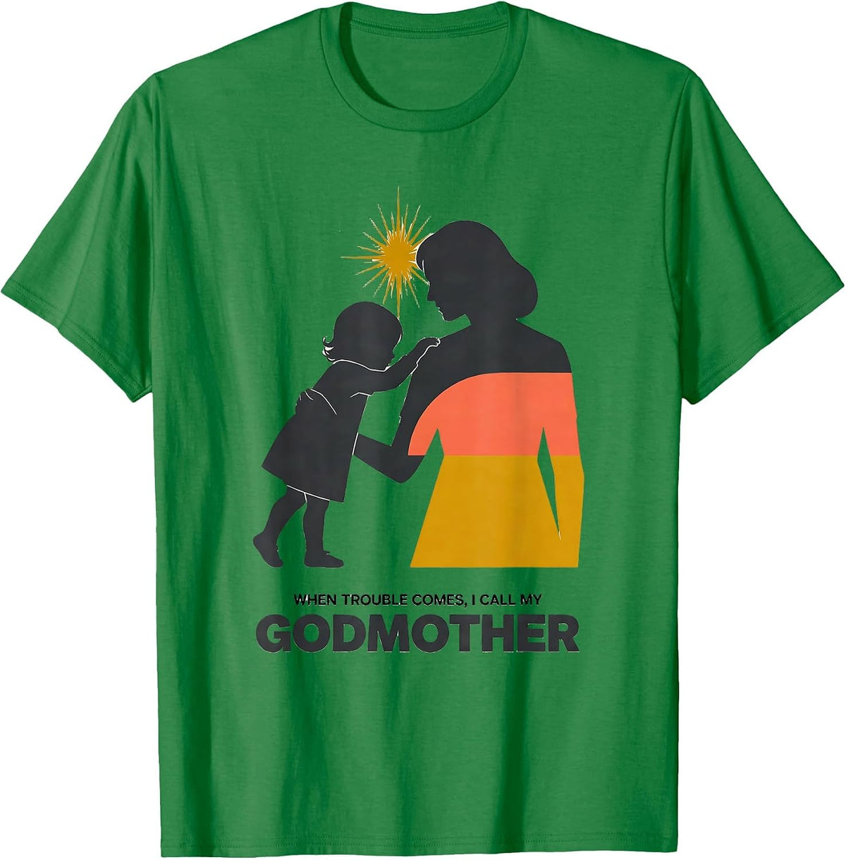 Men's When Trouble Comes, I Call My Godmother Funny Godchild T-Shirt - Kelly Green