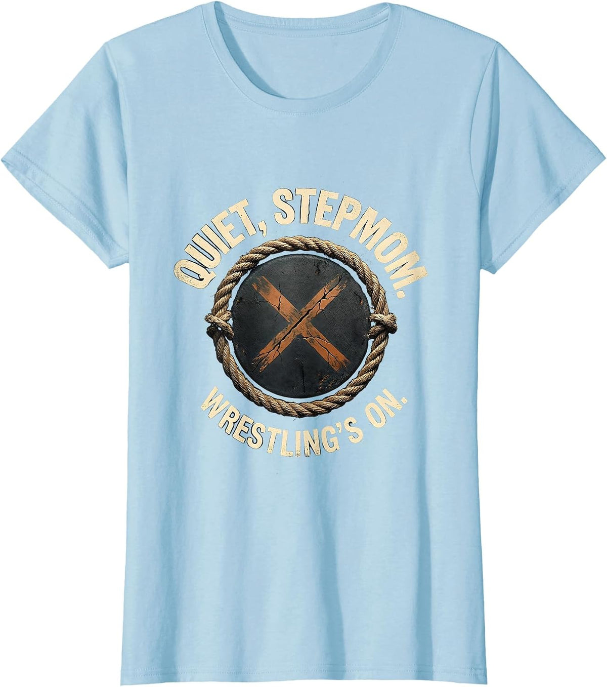 Women's Quiet, Stepmom. Wrestling's On. Funny Wrestling Fan Humor T-Shirt - Baby Blue
