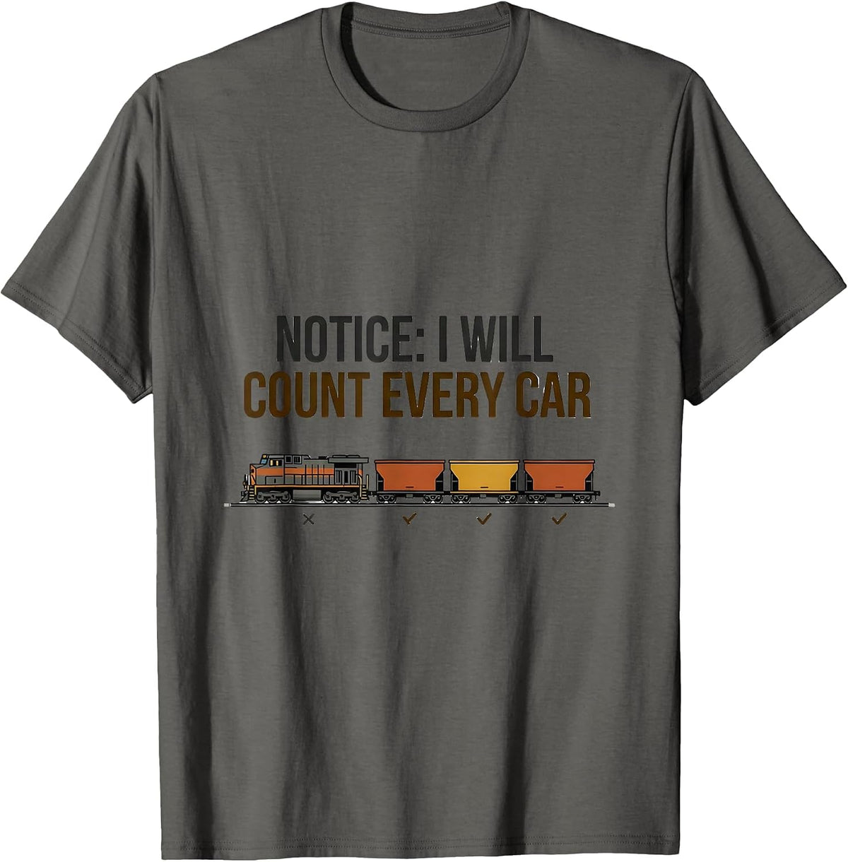 Men's Notice: I Will Count Every Car Funny Train Enthusiast T-Shirt - Asphalt Grey